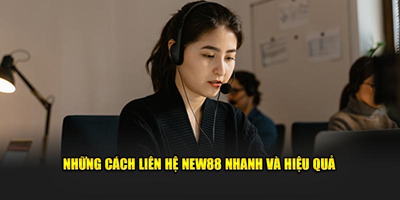Những cách liên hệ New88 nhanh và hiệu quả